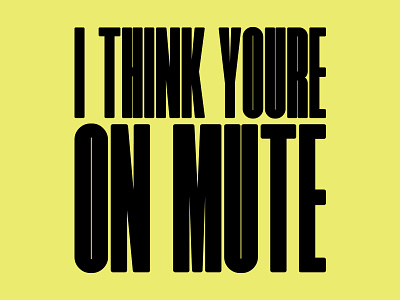 I think You're on Mute covid font logo minneapolis type typography video zoom