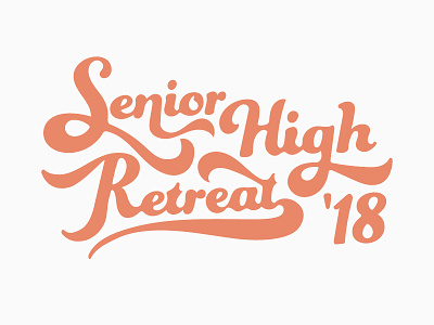 Senior High Retreat '18 2018 camp hand lettering high school lettering lockup script senior high youth