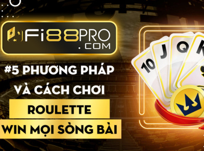 5 Phuong phap va cach choi Roulette win moi song bai
