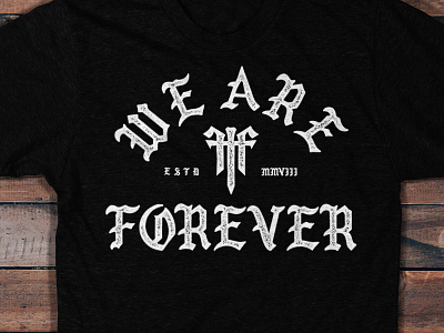 Forever Fierce // We Are Forever Shirt blackletter distress print screen shirt texture vintage