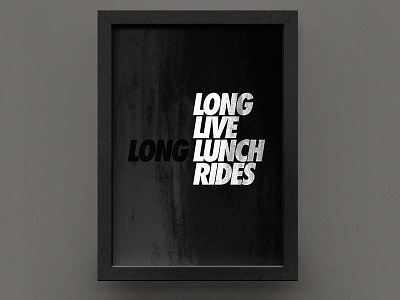 long live long lunch rides biking cycling design lunch motivation poster work