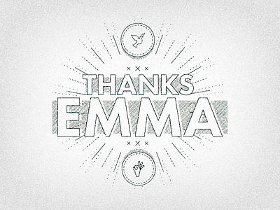 Thanks Emma adobe design emma butler graphic design halftone illustration illustrator photoshop texture thanks thin typography