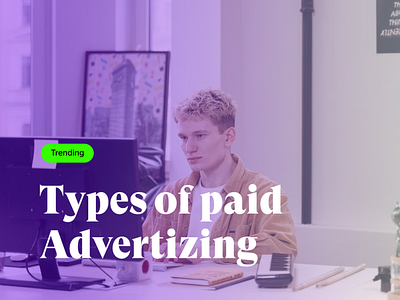 What are the main types of paid advertising?