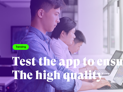 How do you test the app to ensure that it is of high quality