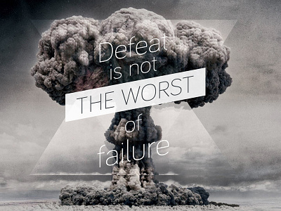 Defeat Is Not The Worst Of Failure creative design graphic illustration photoshop poster