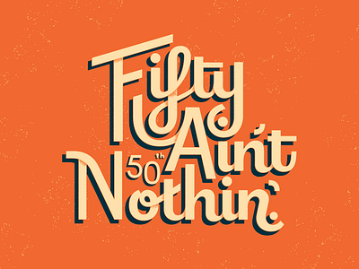 Fifty Ain't Nothin' 50 birthday card lettering orange shadow texture type