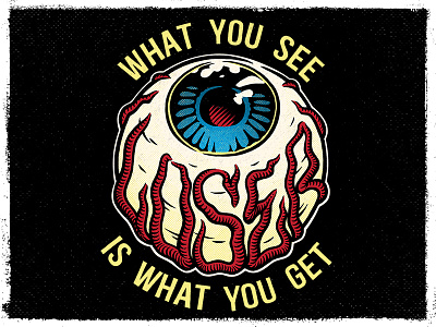 What you see is what you get 70s apparel brush design eyeball illustration ink lettering loser machine typography
