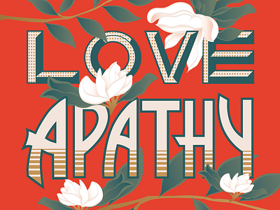Love Over Apathy apathy flower illustration lettering love magnolia
