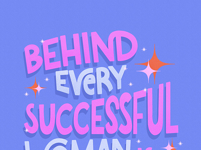 Behind Every Successful Woman Is Herself design digital illustration digital lettering feminist lettering graphic design hand lettered illustration lettering procreate procreate illustration procreate lettering typography