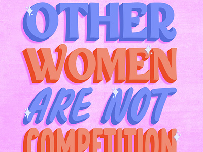 Other Women Are Not Competition design digital illustration digital lettering feminist lettering graphic design hand lettered illustration lettering procreate procreate illustration procreate lettering typography