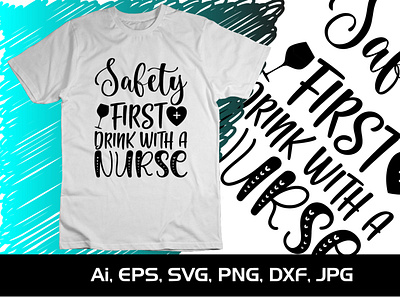 Safety First Drink With A Nurse T-Shirt design graphic design illustration nurse nurse svg nursing students svg typography vector