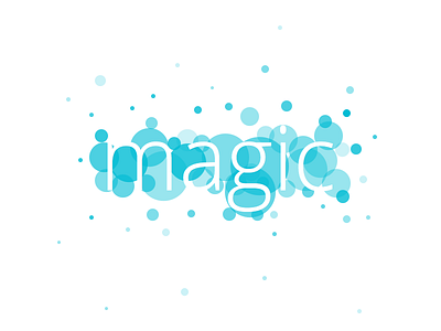 Magic bubbles magic