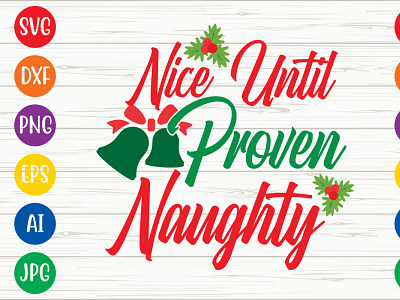 Nice Until Proven Naughty Cut File farmhouse christmas