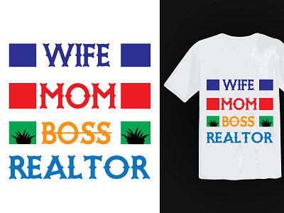 Wife Mom Boss Realtor T-Shirt design design graphic design illustration t shirt typography vector