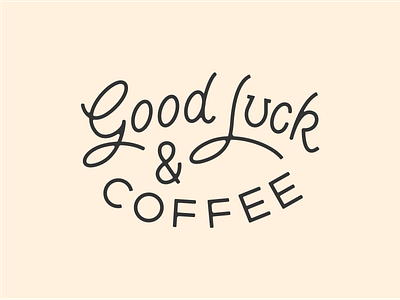 Good Luck And Coffee