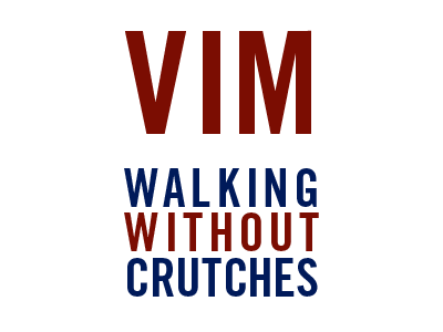 Vim Walking Without Crutches trade gothic vim
