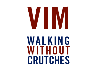 Vim Walking Without Crutches