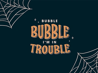 Bubble Bubble bubblebubble halloween halloweendesign hocuspocus illustration moviequote spiderweb trouble typography