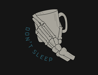 Don't Sleep art coffee design graphic design hand illustration skeleton sleep typography