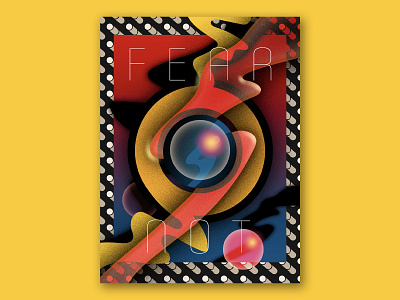 FEAR NOT 2020 abstract adobe illustrator album album art design fear illustration illustrator poster a day poster art poster design posters psychedelic space sphere trippy typography unviverse vector
