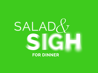 Salad and Sigh fun with type typography