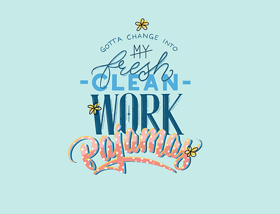 Work Clothes clean fresh handlettering lettering pajamas quarantine type work