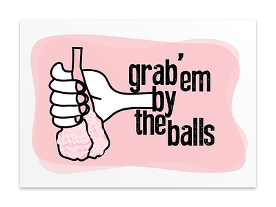 Grab em girl! awareness balls brave empowerment feminism feminist fight back funny girl power humor speak up