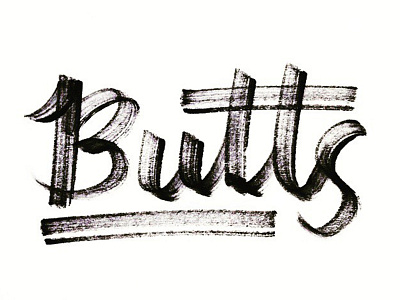 Butts brush lettering brush pen calligraphy design graphic design hand lettering ink pen and ink