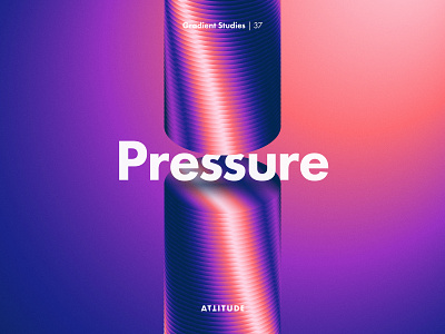 Gradient Studies: Encore — Pressure