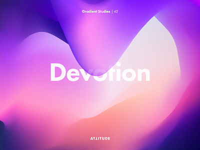 Gradient Studies: Encore — Devotion 3d abstract adobe illustrator color gradient illustration mesh minimalist organic shapes skillshare typography vector