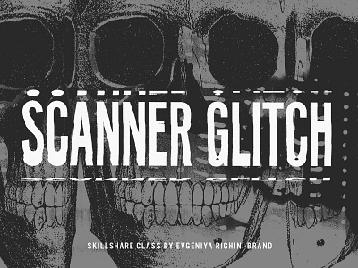 Scanner Glitch distortions glitch glitch art grunge illustration image making scanner scanner glitch skillshare skull type typography