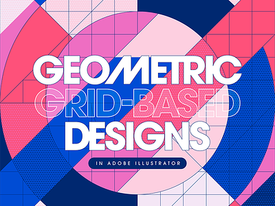 Geometric Grid-Based Designs — Skillshare Class adobe illustrator bauhaus geometric art geometric design geometry grid grid design illustrator modern skillshare trend tutorial vectorart