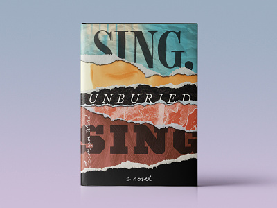 Quarantine Redesigns: Sing, Unburied, Sing by Jesmyn Ward book book cover delta design feathers layers torn paper typography