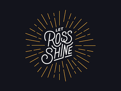 Let Ross Shine