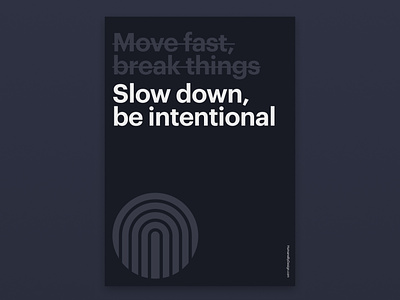 Slow down, be intentional