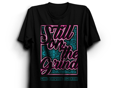 Still On The Grind T-shirt branding cards design empire graphic design illustration logo mockups t shirt t shirt design tribal typography vector