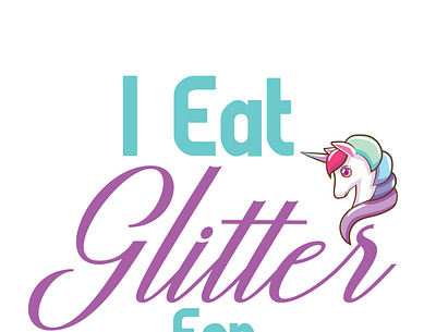 I Eat Glitter for Breakfast