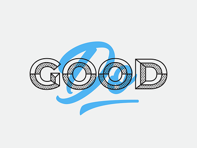 Do Good bold do good good halftone lettering pairing poster script sign text type typography