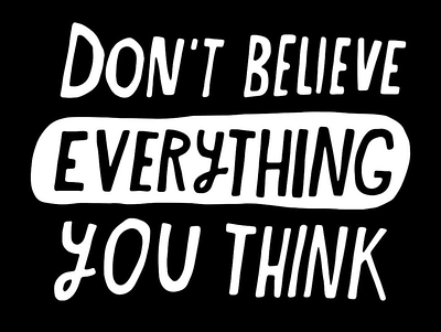 Don't believe everything you think calligraphy lettering logo design tshirt design