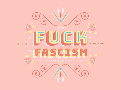 Fuck Fascism branding color design graphic design illustration inspiration lettering lettering art motivation ornate politics social justice type typography vector visual design