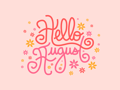 Hello August august branding bright calligraphy color cute design flowers fun graphic design handlettering hello illustration lettering pink pretty summer typography vector visual design