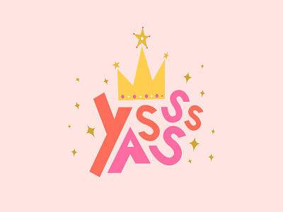 Yasss Queen color cute design feminism graphic design handlettering illustration inspiration lady lettering queen typography vector visual design women yasss
