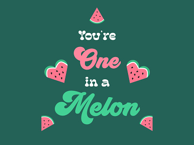 You're One in a Melon cute design funny graphic design handlettering hearts illustration lettering love melon puns type typography valentine valentinesday vector visual design watermelon