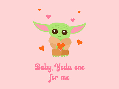 Baby, Yoda One For Me baby yoda character cute design graphic design handlettering illustration lettering love nerdy star wars the mandalorian type typography valentine valentinesday vector visual design yoda