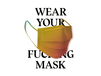 Wear Fucking Your Mask covid covid19 design graphic design mask motion motion design motion graphics type typogaphy wear your mask