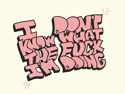 I Don't Know What the Fuck I'm Doing design drawing fuck graphic design illustration life meaningful procreate quote relatable type typography