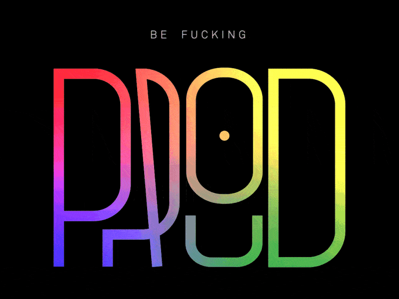 Be Fucking Proud design gay gay pride graphic design icon illustration lifestyle logo pride 2019 proud type vector
