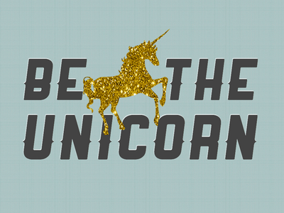 "Be the Unicorn" golden unicorn ranger