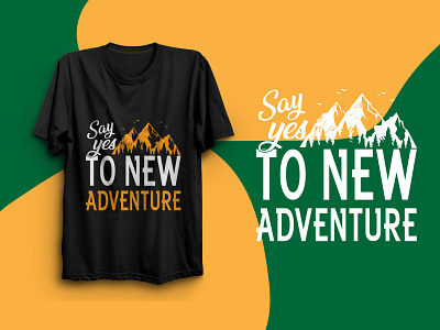 Say yes to new adventure shirt design