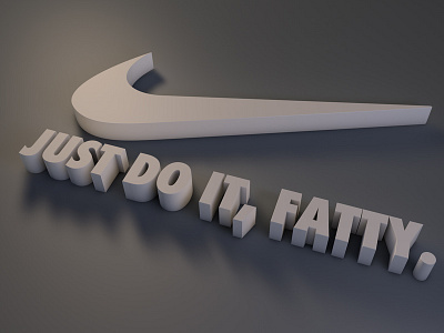 Just Do It, Fatty.